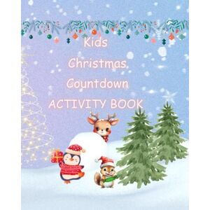 Pollman, Dawn Kid's Christmas Countdown Activity Book: Ages: 4-8, 24 activities in the countdown to Christmas. Games, cut outs, baking and Christmas crafting. Pollman, Dawn Kid's Christmas Countdown Activity Book: Ages: 4-8, 24 activities in the countdown to Christmas. Games, cut outs, baking and Christmas crafting.
