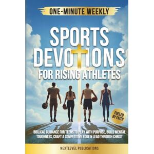 Publications, NextLevel One-Minute Weekly Sports Devotions for Rising Athletes: Biblical Guidance for Teens to Play with Purpose, Build Mental Toughness, Craft a Competitive Edge & Lead Through Christ (Fueled by Faith) Publications, NextLevel One-Minute Weekly Sports Devotions for Rising Athletes: Biblical Guidance for Teens to Play with Purpose, Build Mental Toughness, Craft a Competitive Edge & Lead Through Christ (Fueled by Faith)