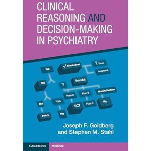 Goldberg, Joseph F. Clinical Reasoning and Decision-Making in Psychiatry Goldberg, Joseph F. Clinical Reasoning and Decision-Making in Psychiatry