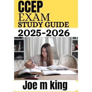 King, Joe M CCEP exam Study Guide 2025-2026: Comprehensive Review with Full-Length Practice Tests, Detailed Answer Explanations, and Proven Strategies for Certified Compliance & Ethics Professional Success King, Joe M CCEP exam Study Guide 2025-2026: Comprehensive Review with Full-Length Practice Tests, Detailed Answer Explanations, and Proven Strategies for Certified Compliance & Ethics Professional Success