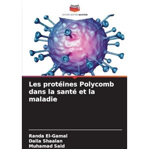 El-Gamal, Randa Les protéines Polycomb dans la santé et la maladie El-Gamal, Randa Les protéines Polycomb dans la santé et la maladie