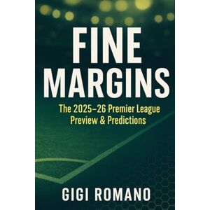Romano, Gigi Fine Margins: The 2025-26 Premier League Preview & Predictions Romano, Gigi Fine Margins: The 2025-26 Premier League Preview & Predictions