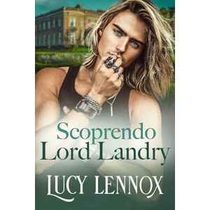 Lennox, Lucy Scoprendo Lord Landry (La Confraternita dei Miliardari) Lennox, Lucy Scoprendo Lord Landry (La Confraternita dei Miliardari)