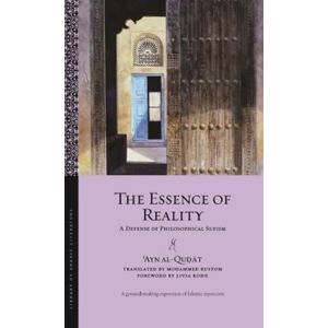 AL-Qudat, Ayn The Essence of Reality: Defense of Philosophical Sufism AL-Qudat, Ayn The Essence of Reality: Defense of Philosophical Sufism