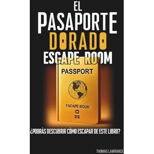 Lawrance, Thomas Escape Room El Pasaporte Dorado: Escape Book Un librojuego interactivo para adultos y adolescentes con enigmas, rompecabezas, juegos de ingenio y lógica (SAGA ESCAPE) Lawrance, Thomas Escape Room El Pasaporte Dorado: Escape Book Un librojuego interactivo para adultos y adolescentes con enigmas, rompecabezas, juegos de ingenio y lógica (SAGA ESCAPE)