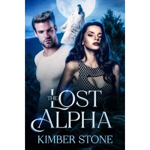 Stone, Kimber The Lost Alpha (The Lost and Found series.) Stone, Kimber The Lost Alpha (The Lost and Found series.)
