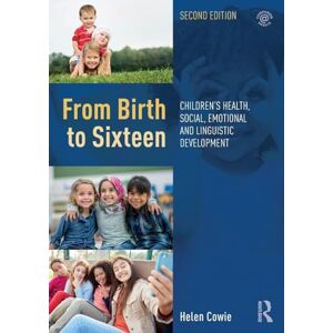 Cowie, Helen From Birth to Sixteen: Children's Health, Social, Emotional and Linguistic Development Cowie, Helen From Birth to Sixteen: Children's Health, Social, Emotional and Linguistic Development