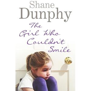 Dunphy, Shane The Girl Who Couldn't Smile Dunphy, Shane The Girl Who Couldn't Smile