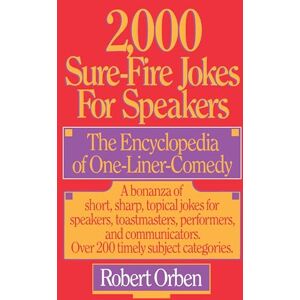 Orben, Robert 2,000 Sure-Fire Jokes for Speakers: The Encyclopedia of One-Liner Comedy Orben, Robert 2,000 Sure-Fire Jokes for Speakers: The Encyclopedia of One-Liner Comedy