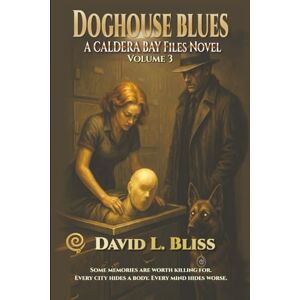 Bliss, David L. Doghouse Blues: A Caldera Bay Files Novel Bliss, David L. Doghouse Blues: A Caldera Bay Files Novel