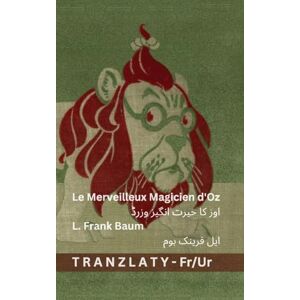 Baumatic Le Merveilleux Magicien d'Oz / اوز کا حیرت انگیز وزرڈ: Tranzlaty Français اردو Baumatic Le Merveilleux Magicien d'Oz / اوز کا حیرت انگیز وزرڈ: Tranzlaty Français اردو