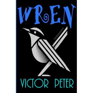 Peter, Victor WREN: The Lies We Forget, The Truths We Can't Escape Peter, Victor WREN: The Lies We Forget, The Truths We Can't Escape