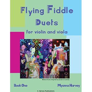 Harvey, Myanna Flying Fiddle Duets for Violin and Viola, Book One Harvey, Myanna Flying Fiddle Duets for Violin and Viola, Book One