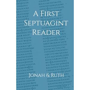 Lee A First Septuagint Reader: Jonah and Ruth (Septuagint Readers) Lee A First Septuagint Reader: Jonah and Ruth (Septuagint Readers)