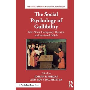 The Social Psychology of Gullibility: Conspiracy Theories, Fake News and Irrational Beliefs (Sydney Symposium of Social Psychology) The Social Psychology of Gullibility: Conspiracy Theories, Fake News and Irrational Beliefs (Sydney Symposium of Social Psychology)