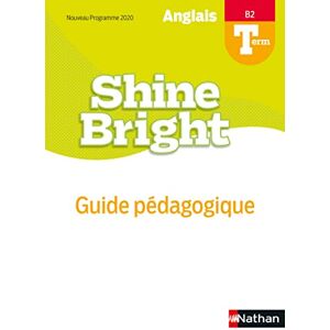 Bellamy, Clotilde Shine Bright Guide pédagogique Terminale B2 Livre du Professeur 2020 Bellamy, Clotilde Shine Bright Guide pédagogique Terminale B2 Livre du Professeur 2020