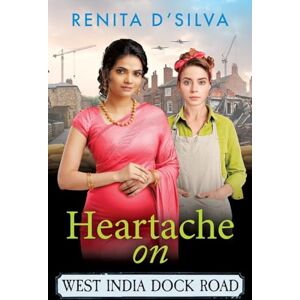 D’Silva, Renita Heartache on West India Dock Road: An uplifting and emotional wartime story from Renita D'Silva (West India Dock Road, 3) D’Silva, Renita Heartache on West India Dock Road: An uplifting and emotional wartime story from Renita D'Silva (West India Dock Road, 3)