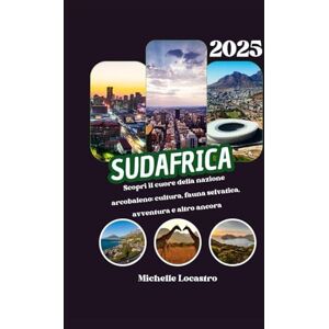 Locastro, Michelle GUIDA TURISTICA DEL SUDAFRICA 2025: Scopri il cuore della nazione arcobaleno: cultura, fauna selvatica, avventura e altro ancora Locastro, Michelle GUIDA TURISTICA DEL SUDAFRICA 2025: Scopri il cuore della nazione arcobaleno: cultura, fauna selvatica, avventura e altro ancora