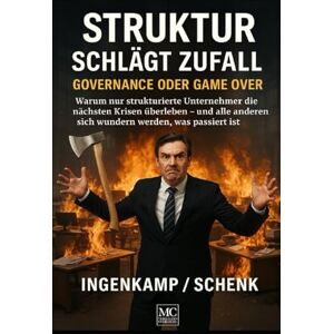 Schenk, Ingenkamp „STRUKTUR SCHLÄGT ZUFALL“,: Wie man Unternehmen führt, statt von ihnen geführt zu werden Schenk, Ingenkamp „STRUKTUR SCHLÄGT ZUFALL“,: Wie man Unternehmen führt, statt von ihnen geführt zu werden