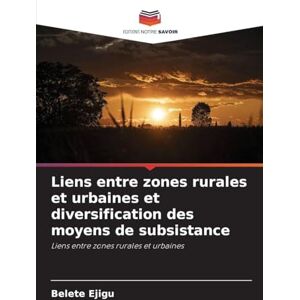 Ejigu, Belete Liens entre zones rurales et urbaines et diversification des moyens de subsistance Ejigu, Belete Liens entre zones rurales et urbaines et diversification des moyens de subsistance