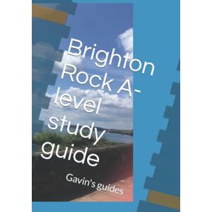 Smithers, Mr Gavin Brighton Rock A-level study guide: Gavin's guides Smithers, Mr Gavin Brighton Rock A-level study guide: Gavin's guides