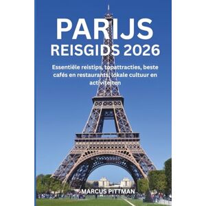 PITTMAN, MARCUS PARIJS REISGIDS 2026 (VOLLEDIGE KLEUR): Essentiële reistips, topattracties, beste cafés en restaurants, lokale cultuur en activiteiten (Explorer’s Travel Guides) PITTMAN, MARCUS PARIJS REISGIDS 2026 (VOLLEDIGE KLEUR): Essentiële reistips, topattracties, beste cafés en restaurants, lokale cultuur en activiteiten (Explorer’s Travel Guides)