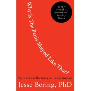 Bering, Jesse Why Is the Penis Shaped Like That? Bering, Jesse Why Is the Penis Shaped Like That?