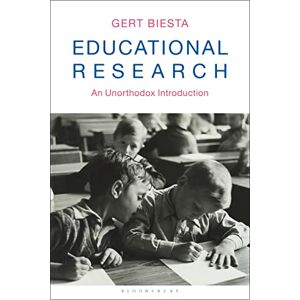 Biesta, Professor Gert Educational Research: An Unorthodox Introduction Biesta, Professor Gert Educational Research: An Unorthodox Introduction