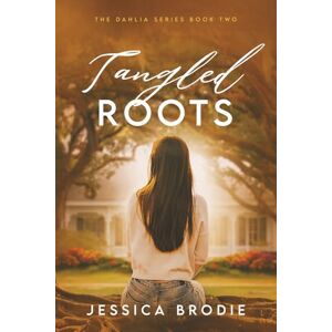 Brodie, Jessica Tangled Roots: A Contemporary Small-Town Christian Novel: 2 (The Dahlia Series) Brodie, Jessica Tangled Roots: A Contemporary Small-Town Christian Novel: 2 (The Dahlia Series)