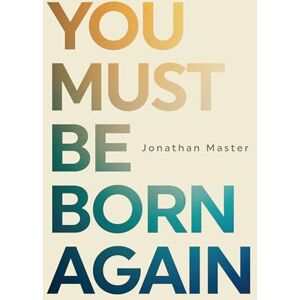 Master, Jonathan Lair You Must Be Born Again Master, Jonathan Lair You Must Be Born Again
