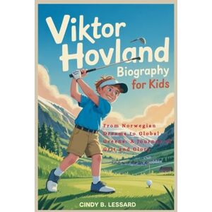 lessard, cindy Viktor Hovland biography for kids: From Norwegian Dreams to Global Greens: A Journey of Grit and Glory lessard, cindy Viktor Hovland biography for kids: From Norwegian Dreams to Global Greens: A Journey of Grit and Glory