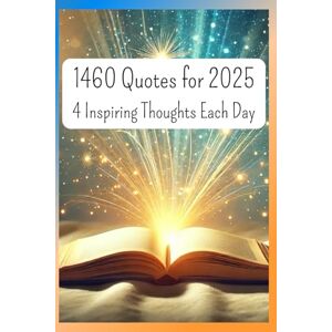 Berardi, Valentino 1460 Quotes for 2025: 4 Inspiring Thoughts Each Day: Famous Words to Inspire Growth, Positivity, and Success Berardi, Valentino 1460 Quotes for 2025: 4 Inspiring Thoughts Each Day: Famous Words to Inspire Growth, Positivity, and Success