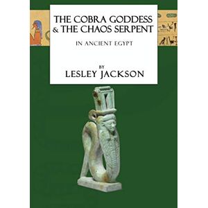 Jackson The Cobra Goddess & The Chaos Serpent: In Ancient Egypt (Egyptian Gods) Jackson The Cobra Goddess & The Chaos Serpent: In Ancient Egypt (Egyptian Gods)