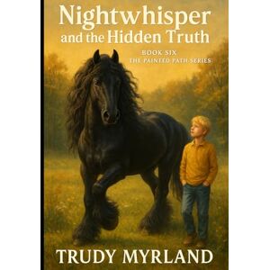 Myrland, Trudy Nightwhisper and the Hidden Truth: BOOK SIX (Painted Path Series) Myrland, Trudy Nightwhisper and the Hidden Truth: BOOK SIX (Painted Path Series)
