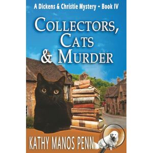 Penn, Kathy Manos Collectors, Cats & Murder: A Dickens & Christie Mystery: 4 Penn, Kathy Manos Collectors, Cats & Murder: A Dickens & Christie Mystery: 4