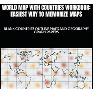 Kumar WORLD MAP WITH COUNTRIES WORKBOOK: EASIEST WAY TO MEMORIZE MAPS: BLANK COUNTRIES OUTLINE MAPS AND GEOGRAPHY GRAPH PAPERS Kumar WORLD MAP WITH COUNTRIES WORKBOOK: EASIEST WAY TO MEMORIZE MAPS: BLANK COUNTRIES OUTLINE MAPS AND GEOGRAPHY GRAPH PAPERS