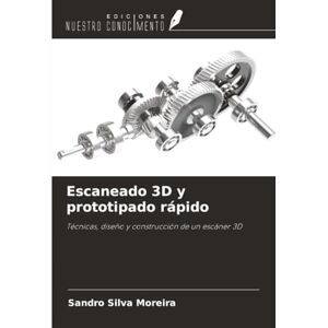 Silva Escaneado 3D y prototipado rápido: Técnicas, diseño y construcción de un escáner 3D Silva Escaneado 3D y prototipado rápido: Técnicas, diseño y construcción de un escáner 3D