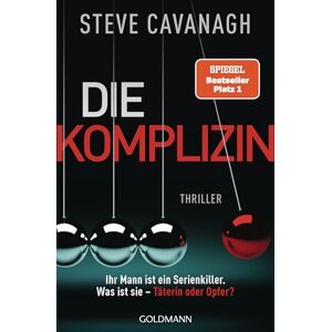 Cavanagh, Steve Die Komplizin – Ihr Mann ist ein Serienkiller. Was ist sie – Täterin oder Opfer?: Thriller. Der neue Thriller vom Autor der SPIEGEL-Bestseller THIRTEEN und FIFTY FIFTY Cavanagh, Steve Die Komplizin – Ihr Mann ist ein Serienkiller. Was ist sie – Täterin oder Opfer?: Thriller. Der neue Thriller vom Autor der SPIEGEL-Bestseller THIRTEEN und FIFTY FIFTY
