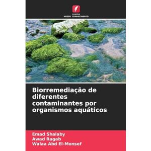 Shalaby, Emad Biorremediação de diferentes contaminantes por organismos aquáticos Shalaby, Emad Biorremediação de diferentes contaminantes por organismos aquáticos