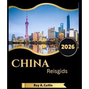 Catlin, Ray A. China Reisgids 2026 Catlin, Ray A. China Reisgids 2026