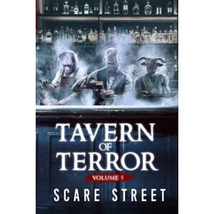 Street, Scare Tavern of Terror Vol. 5: Short Horror Stories Anthology Street, Scare Tavern of Terror Vol. 5: Short Horror Stories Anthology