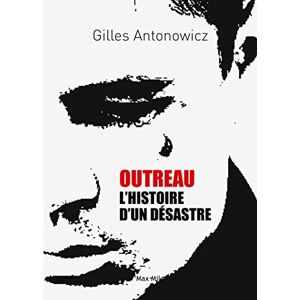 Antonowicz, Gilles Outreau, l’histoire d’un désastre Antonowicz, Gilles Outreau, l’histoire d’un désastre