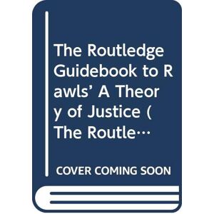 Munoz-Darde, Veronique The Routledge Guidebook to Rawls’ A Theory of Justice (The Routledge Guides to the Great Books) Munoz-Darde, Veronique The Routledge Guidebook to Rawls’ A Theory of Justice (The Routledge Guides to the Great Books)