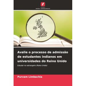 Limbachia, Purvam Avalie o processo de admissão de estudantes indianos em universidades do Reino Unido: Estudar no estrangeiro (Reino Unido) Limbachia, Purvam Avalie o processo de admissão de estudantes indianos em universidades do Reino Unido: Estudar no estrangeiro (Reino Unido)