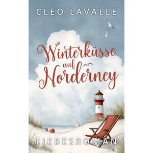 Cleo Winterküsse auf Norderney: Die Strandbar an der Nordsee (Spritzig-romantische Liebesromane von der Insel) Cleo Winterküsse auf Norderney: Die Strandbar an der Nordsee (Spritzig-romantische Liebesromane von der Insel)