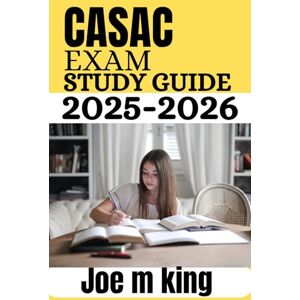 King, Joe M CASAC Exam Study Guide 2025-2026: Comprehensive Review with Practice Questions, Rationales, and Strategies for the Addiction Counselor Credentialing Exam King, Joe M CASAC Exam Study Guide 2025-2026: Comprehensive Review with Practice Questions, Rationales, and Strategies for the Addiction Counselor Credentialing Exam