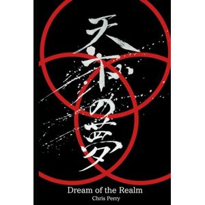 Perry, Chris Dream of the Realm: Book 1 of the Gekokujo Series Perry, Chris Dream of the Realm: Book 1 of the Gekokujo Series