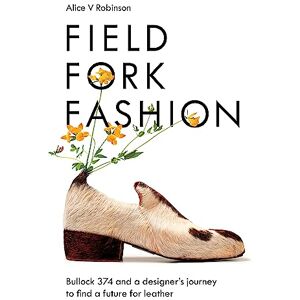 Robinson Field, Fork, Fashion: Bullock 374 and a Designer’s Journey to Find a Future for Leather Robinson Field, Fork, Fashion: Bullock 374 and a Designer’s Journey to Find a Future for Leather