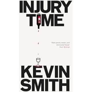 Smith, Kevin Injury Time: 'Fast-paced, smart, and extremely funny’ Paul Murray, author of The Bee Sting Smith, Kevin Injury Time: 'Fast-paced, smart, and extremely funny’ Paul Murray, author of The Bee Sting