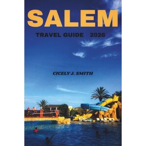 Smith, Cicely J. Salem Travel Guide 2026: Explore Haunted History, Witch Trials, Spooky Celebrations, and Holiday Magic in the Witch City (Perfect Touch) Smith, Cicely J. Salem Travel Guide 2026: Explore Haunted History, Witch Trials, Spooky Celebrations, and Holiday Magic in the Witch City (Perfect Touch)